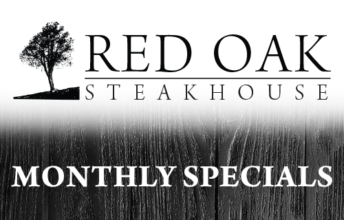 Red Oak Steakhouse monthly specials